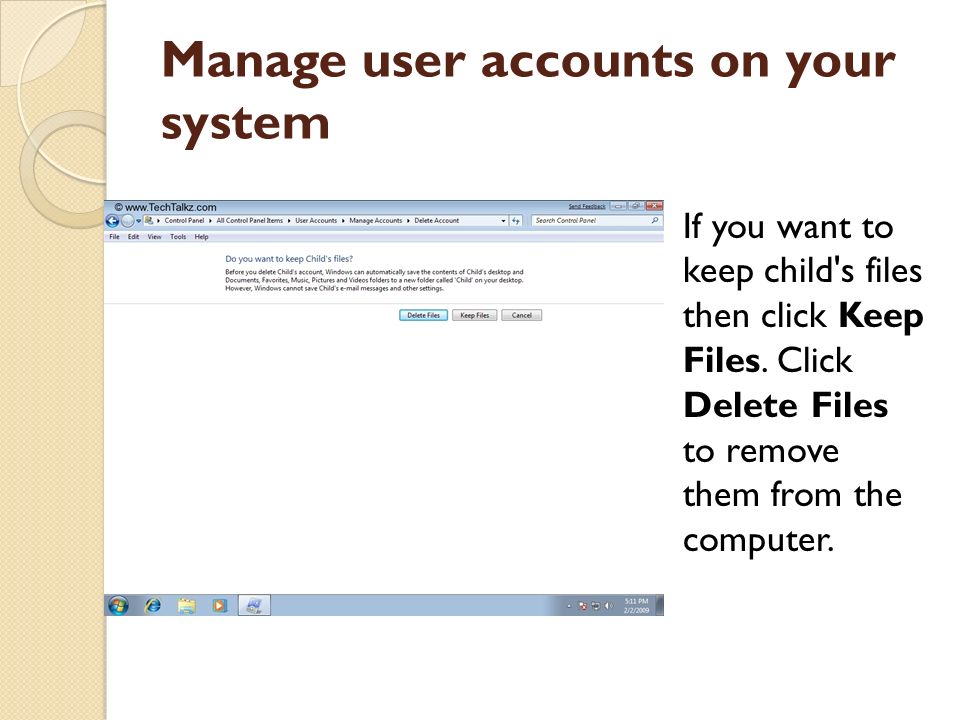 Manage user accounts on your system If you want to keep child s files then click Keep Files.