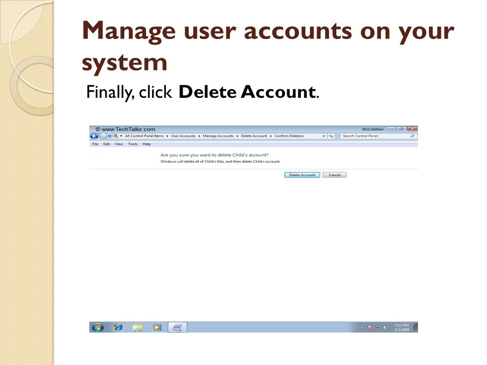 Manage user accounts on your system Finally, click Delete Account.