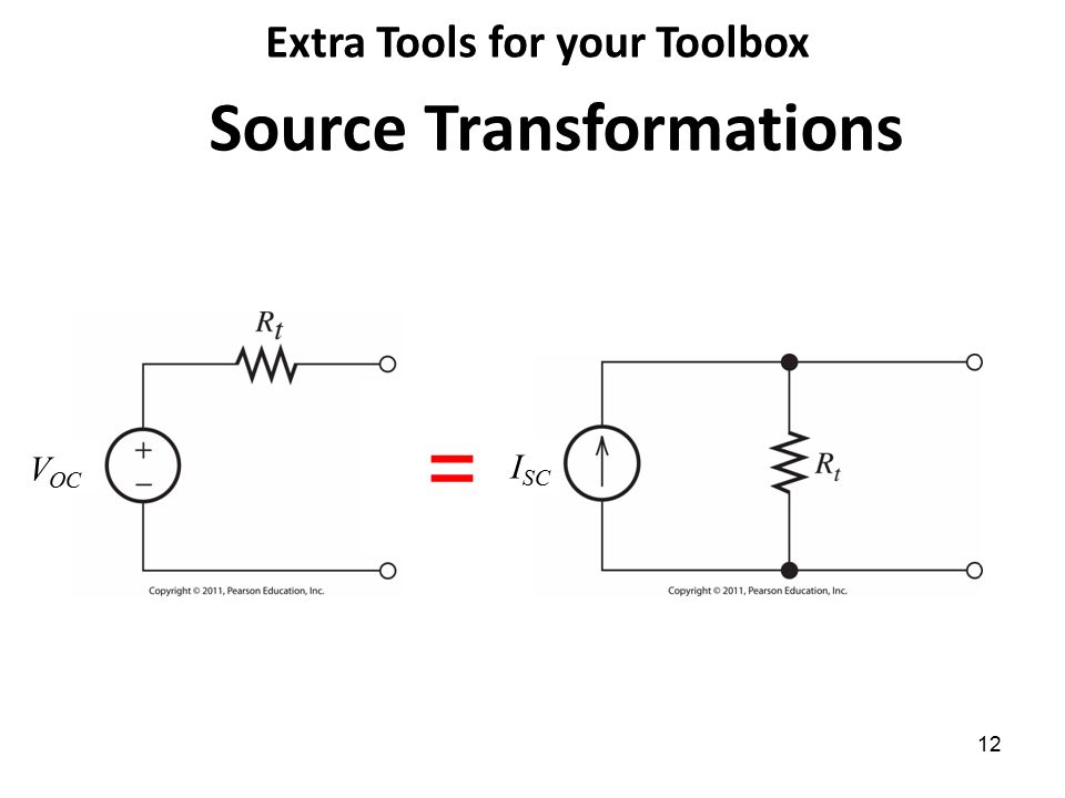 12 Source Transformations V OC I SC = Extra Tools for your Toolbox