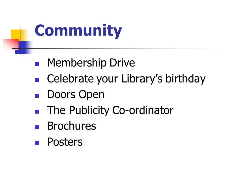 Community Membership Drive Celebrate your Library’s birthday Doors Open The Publicity Co-ordinator Brochures Posters