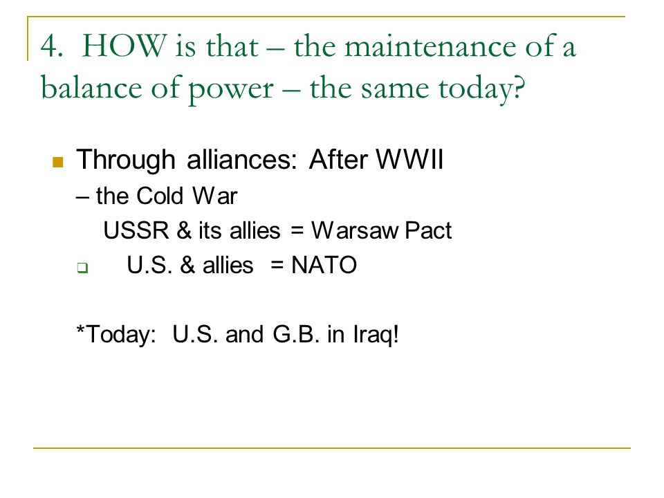 4. HOW is that – the maintenance of a balance of power – the same today.