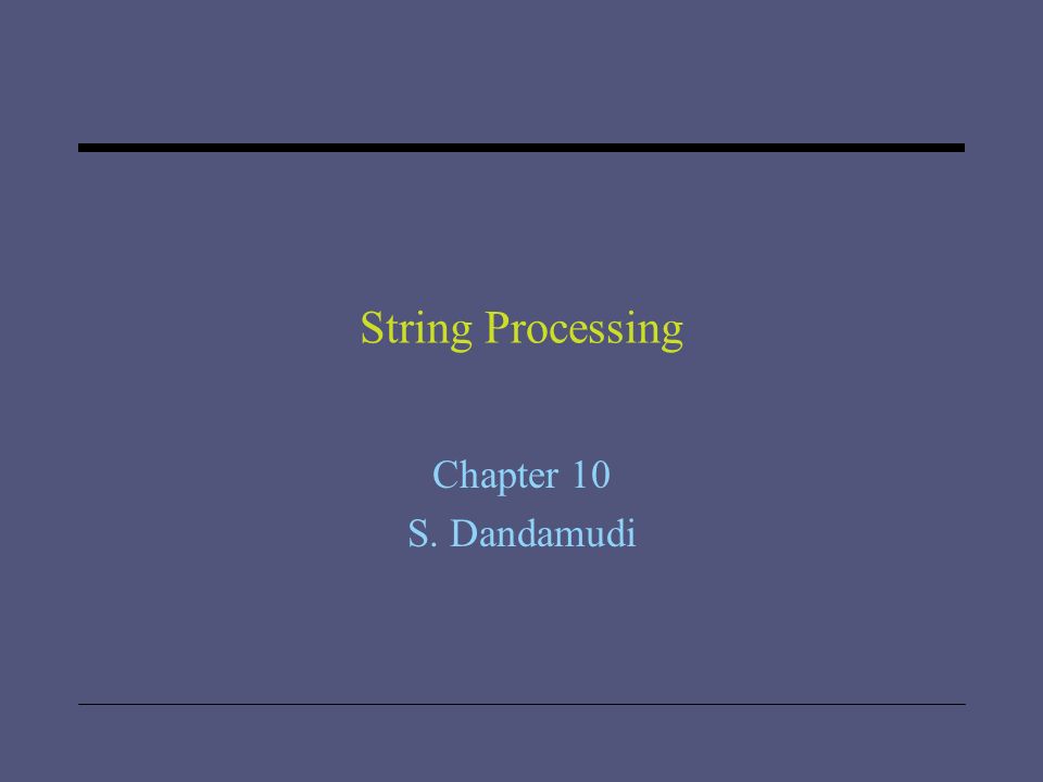 String Processing Chapter 10 S. Dandamudi