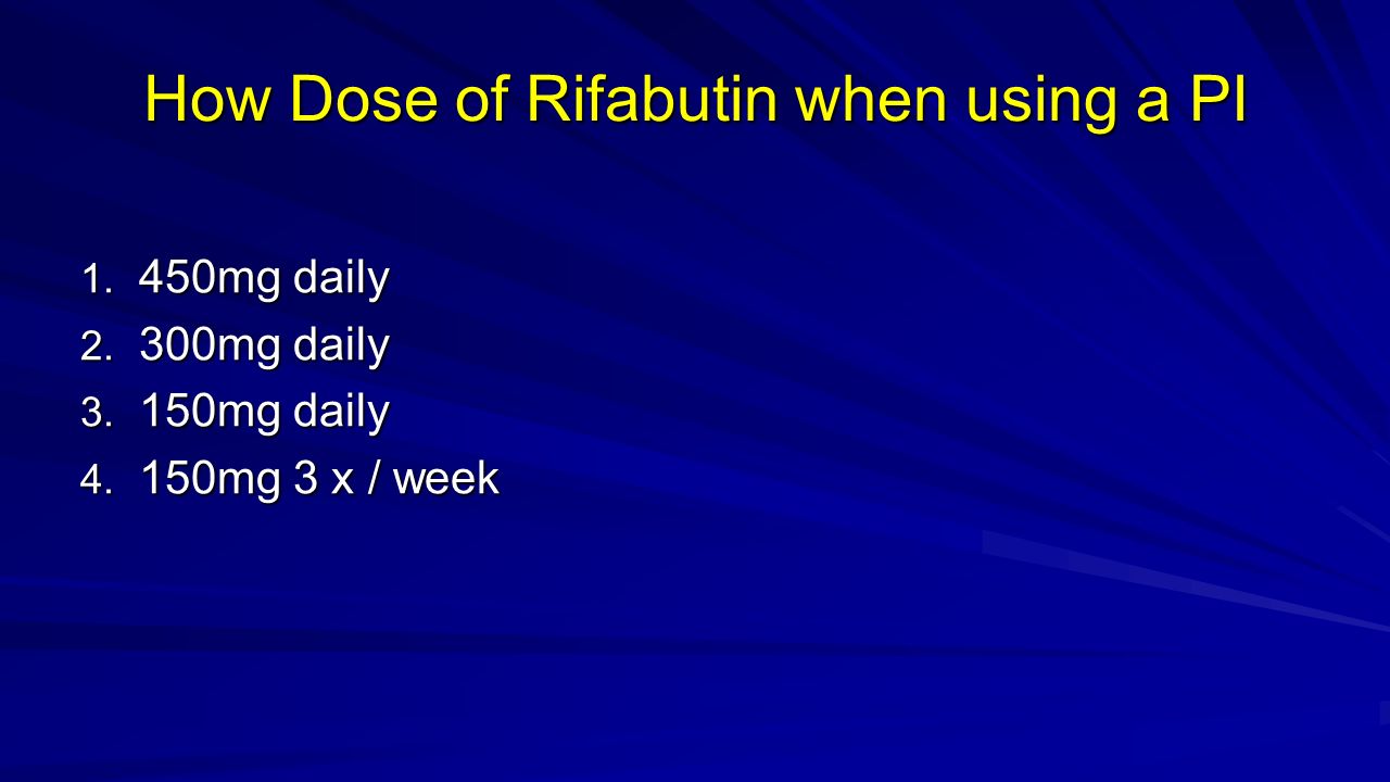 How Dose of Rifabutin when using a PI mg daily 2.