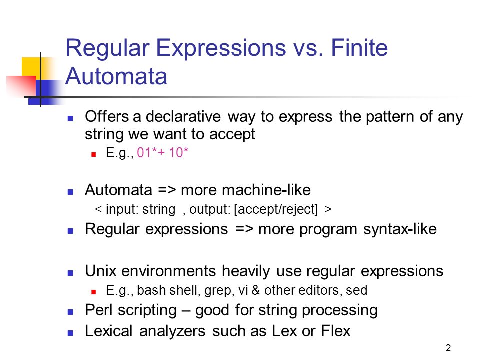 1 Regular Expressions Reading: Chapter 3. 2 Regular Expressions vs. Finite  Automata Offers a declarative way to express the pattern of any string we  want. - ppt download