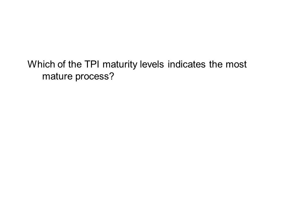 Which of the TPI maturity levels indicates the most mature process