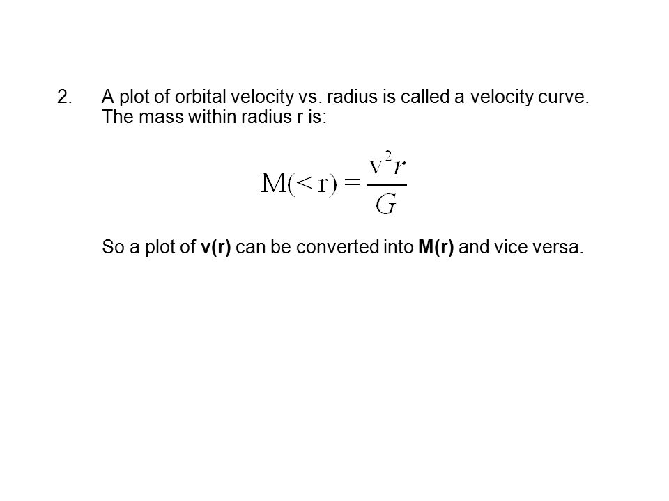 2.A plot of orbital velocity vs. radius is called a velocity curve.