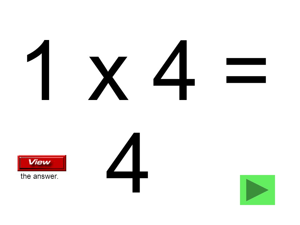 1 x 4 = 4 the answer.