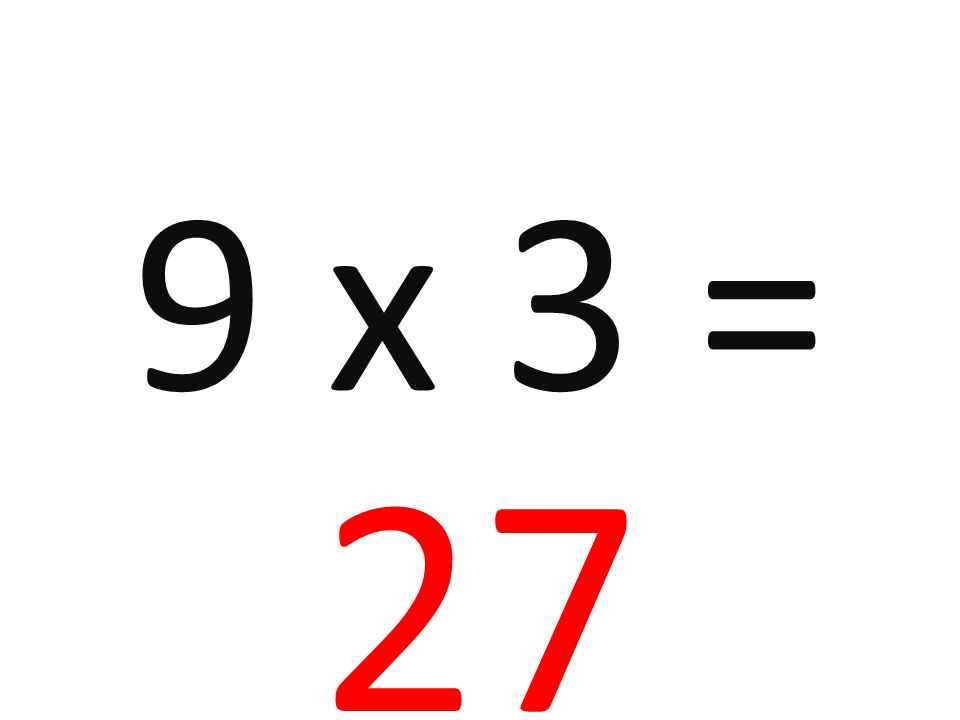 9 x 3 = 27