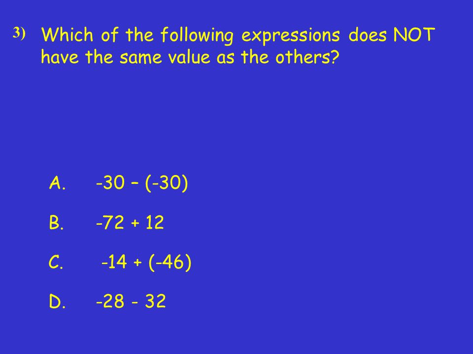 Which of the following expressions does NOT have the same value as the others.