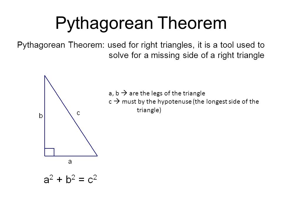 Pythagorean Theorem Pythagorean Theorem: used for right triangles