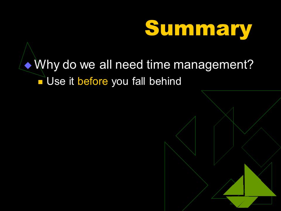 Summary  Why do we all need time management Use it before you fall behind