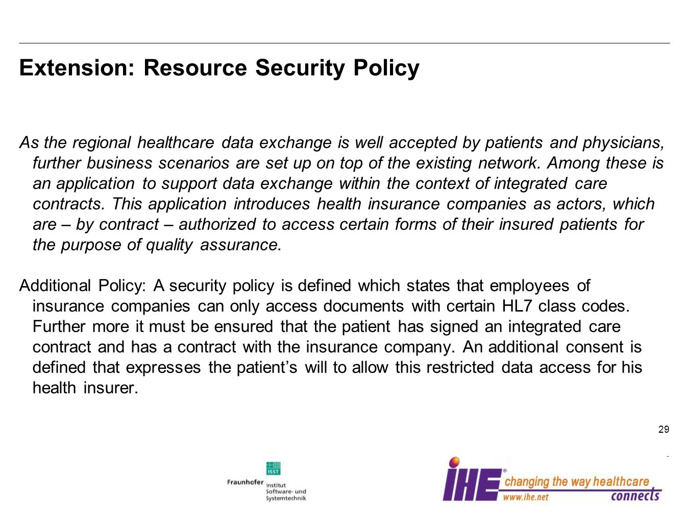 29 Extension: Resource Security Policy As the regional healthcare data exchange is well accepted by patients and physicians, further business scenarios are set up on top of the existing network.