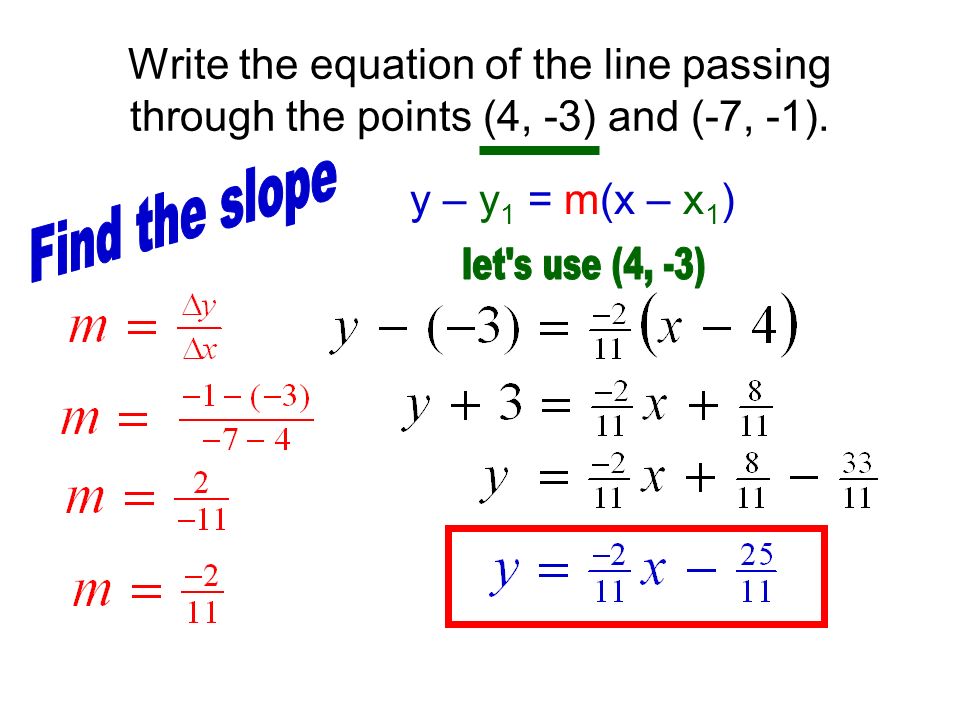 Write the equation of the line passing through the points (4, -3) and (-7, -1).