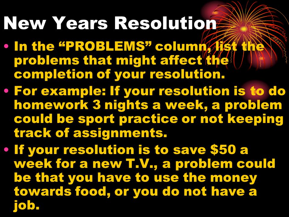 New Years Resolution In the PROBLEMS column, list the problems that might affect the completion of your resolution.