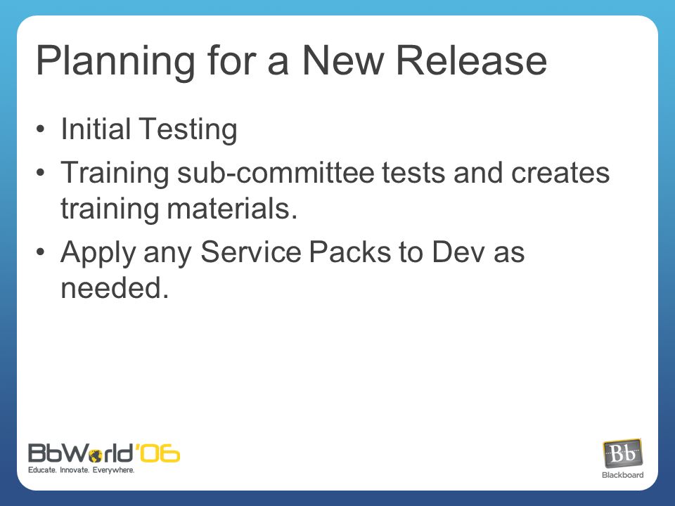 Planning for a New Release Initial Testing Training sub-committee tests and creates training materials.