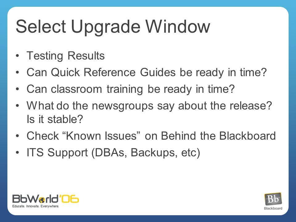 Select Upgrade Window Testing Results Can Quick Reference Guides be ready in time.
