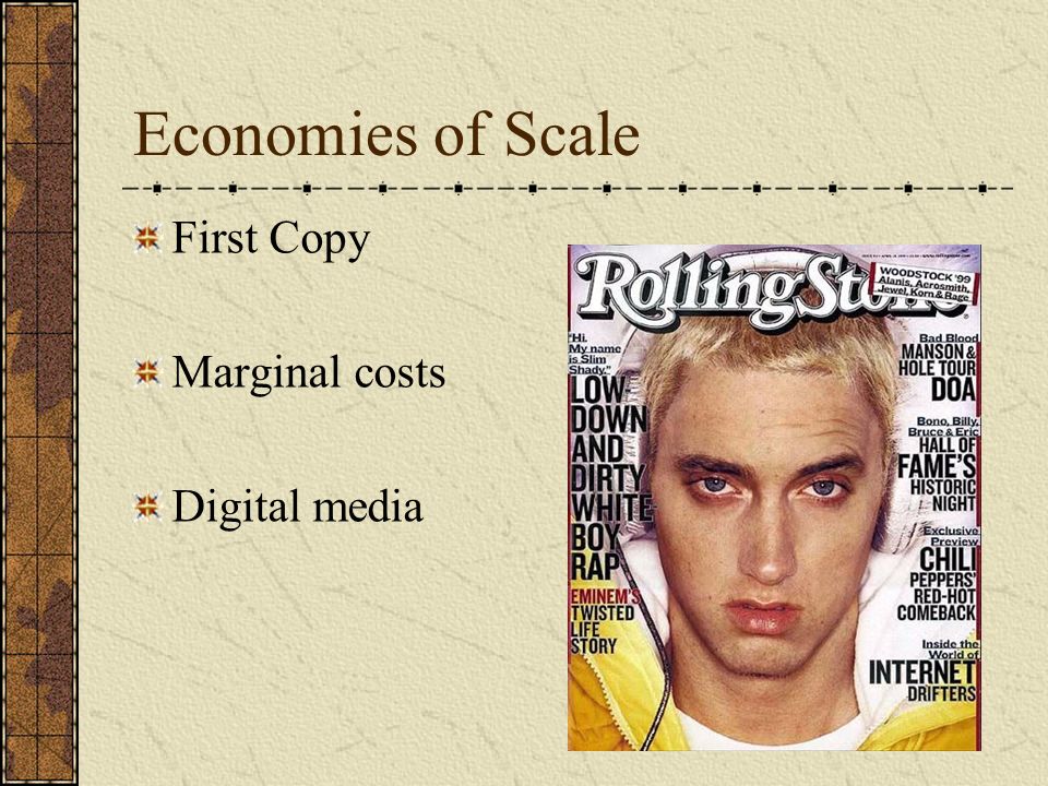 Economies of Scale First Copy Marginal costs Digital media
