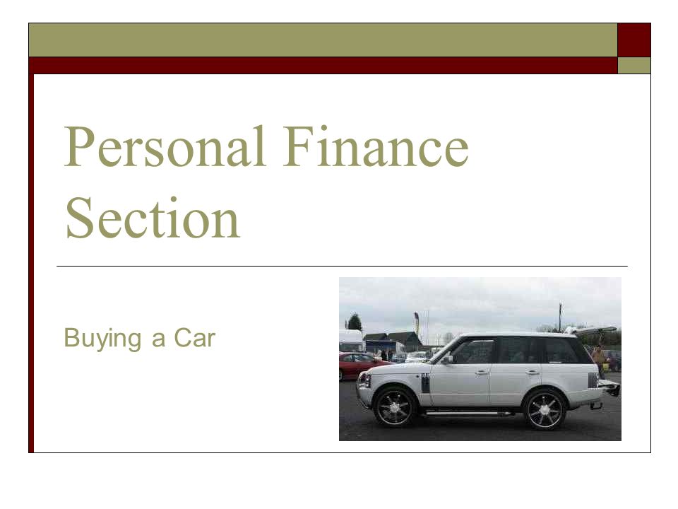 Personal Finance Section Buying a Car