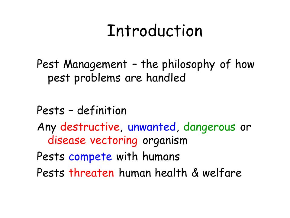 Pest Control. Introduction Pest Management – the philosophy of how pest  problems are handled Pests – definition Any destructive, unwanted,  dangerous or. - ppt download