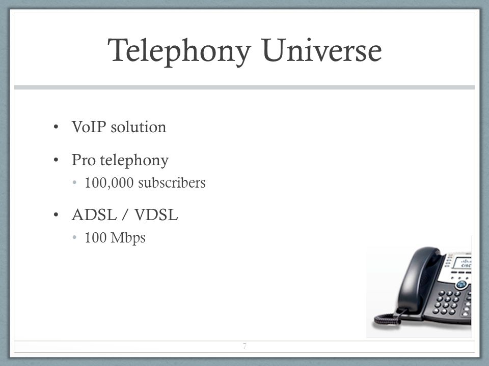 Telephony Universe VoIP solution Pro telephony 100,000 subscribers ADSL / VDSL 100 Mbps 7