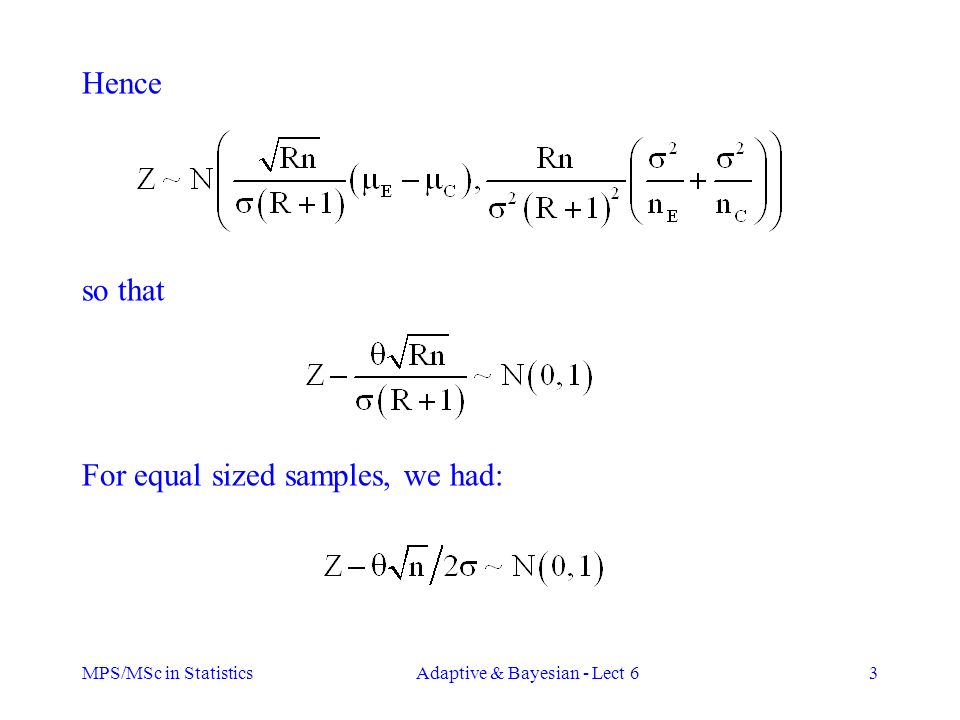 MPS/MSc in StatisticsAdaptive & Bayesian - Lect 63 Hence so that For equal sized samples, we had: