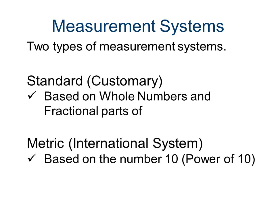 Measurement Systems Two types of measurement systems.