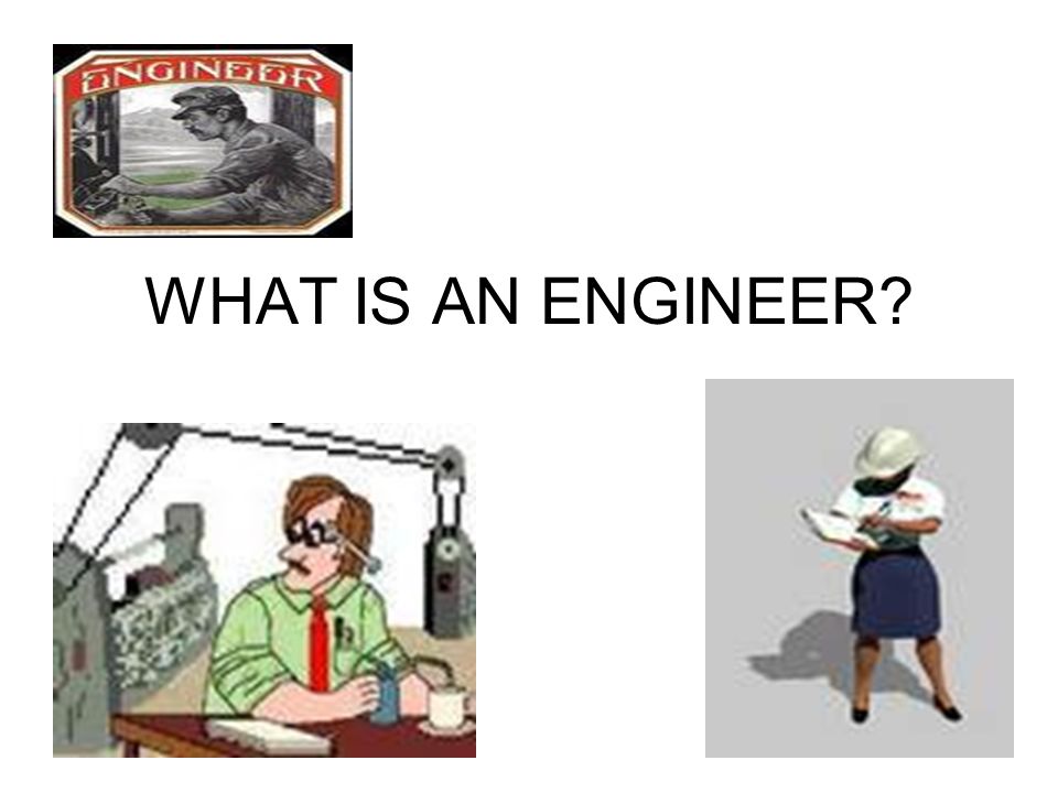 What does an engineer do. What is an Engineer?.
