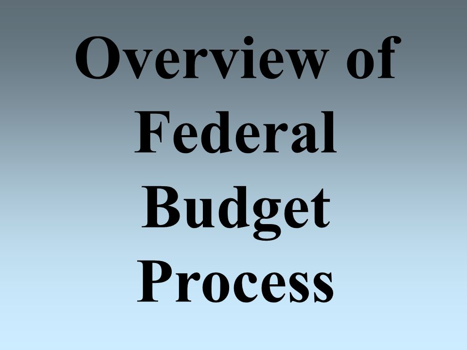 Overview of Federal Budget Process