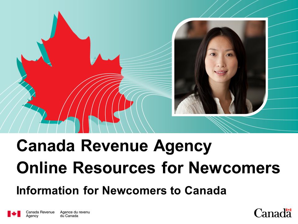 Information for Newcomers to Canada Canada Revenue Agency Online Resources for Newcomers