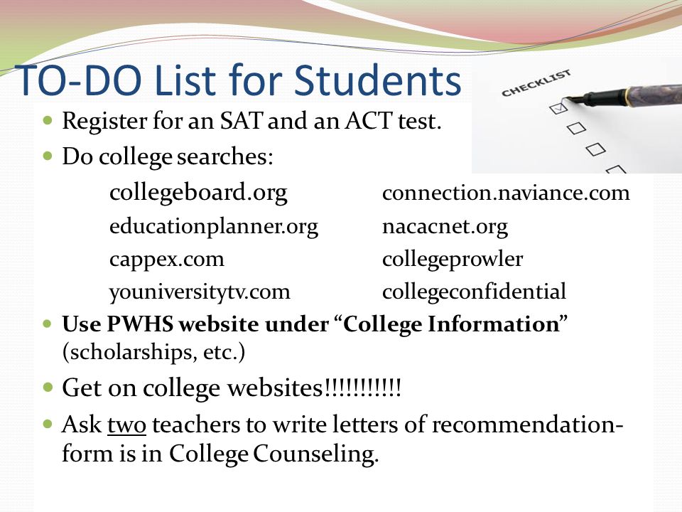 TO-DO List for Students Register for an SAT and an ACT test.