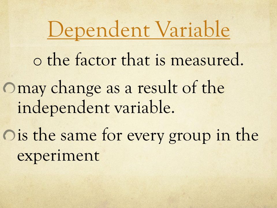 Independent Variable manipulated variable A factor that’s intentionally varied by the experimenter.