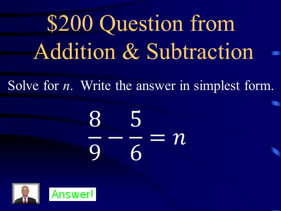 $100 Answer from Addition & Subtraction Solve for n. Write the answer in simplest form.