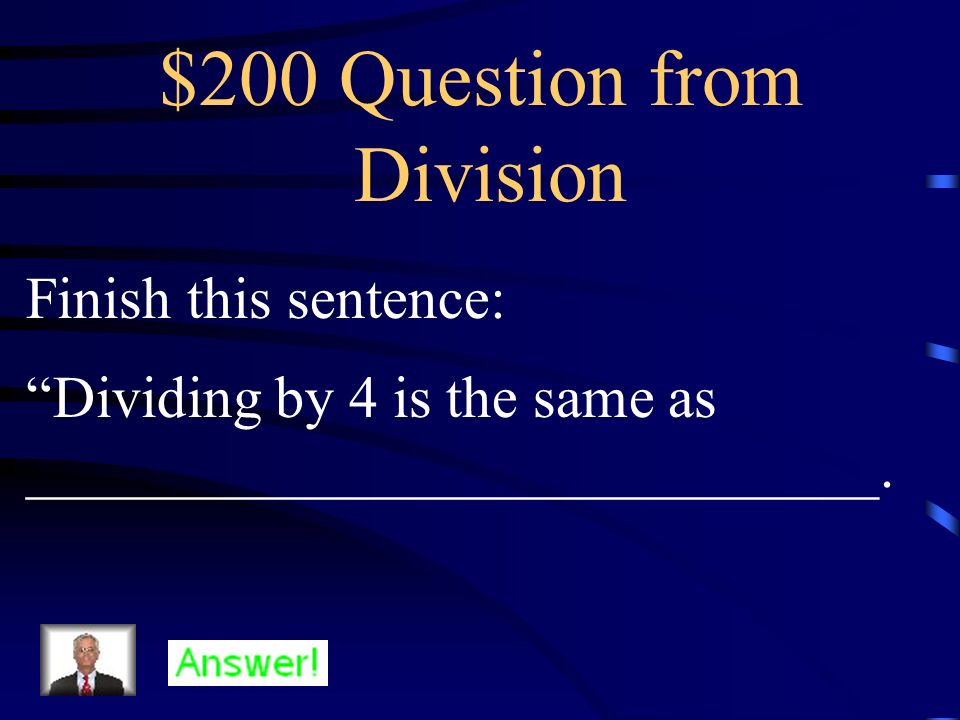 $100 Answer from Division When dividing by fractions, you must multiply by the __________________ of the divisor.
