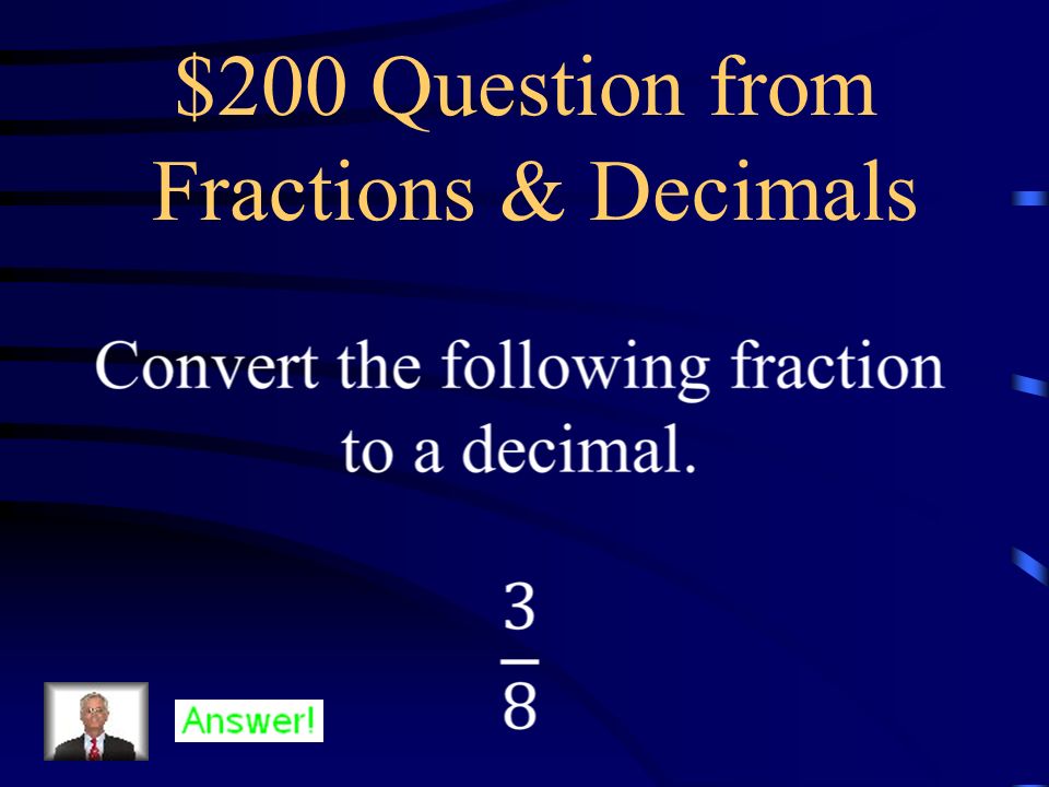 $100 Answer from Fractions & Decimals Write the following decimal as a fraction in simplest form.