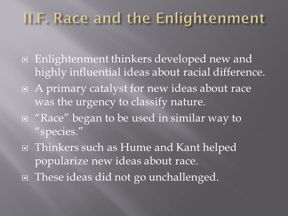 Enlightenment thinkers developed new and highly influential ideas about racial difference.