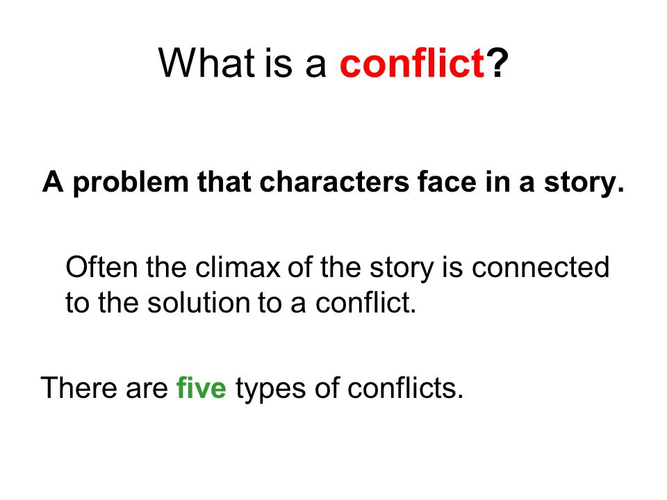 What is a conflict. A problem that characters face in a story.