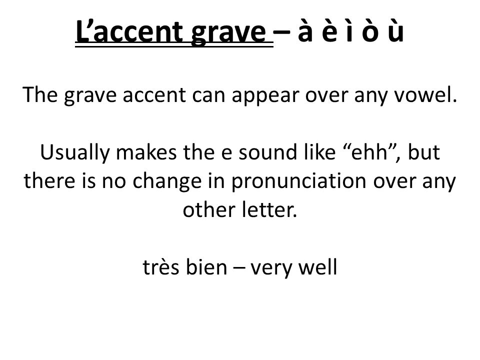 L Accent Aigu E The Aigu Accent Only Appears Above The Letter E It Makes The E Sound Like Ay Ppt Download