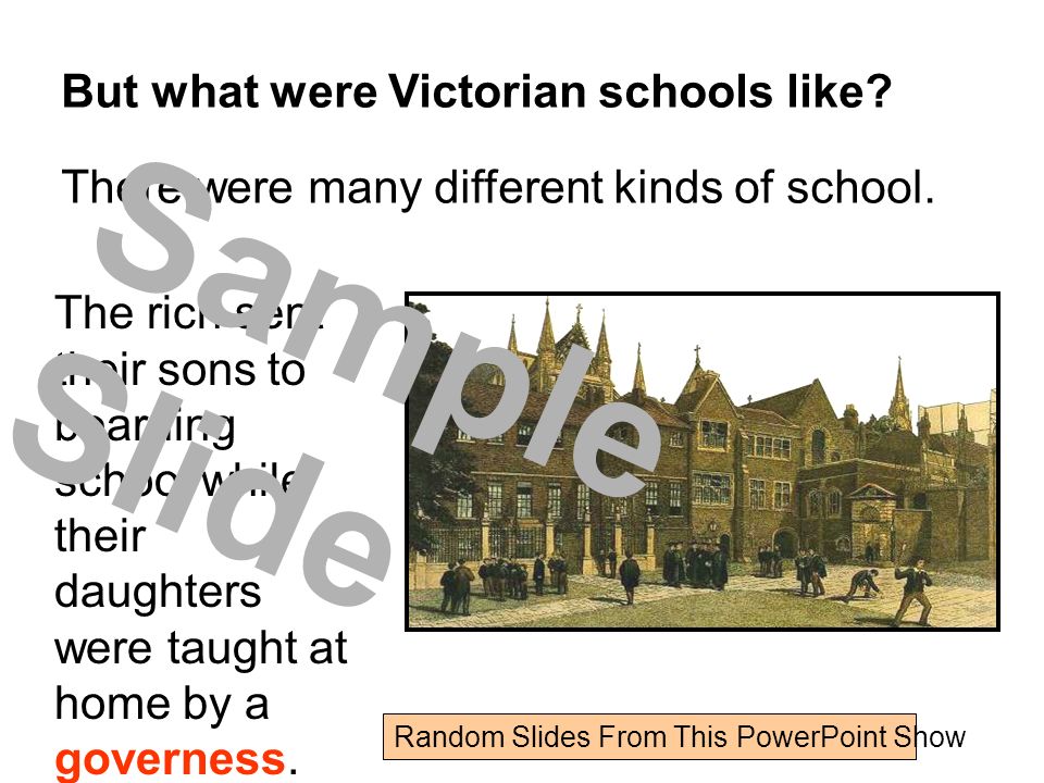 But what were Victorian schools like. There were many different kinds of school.