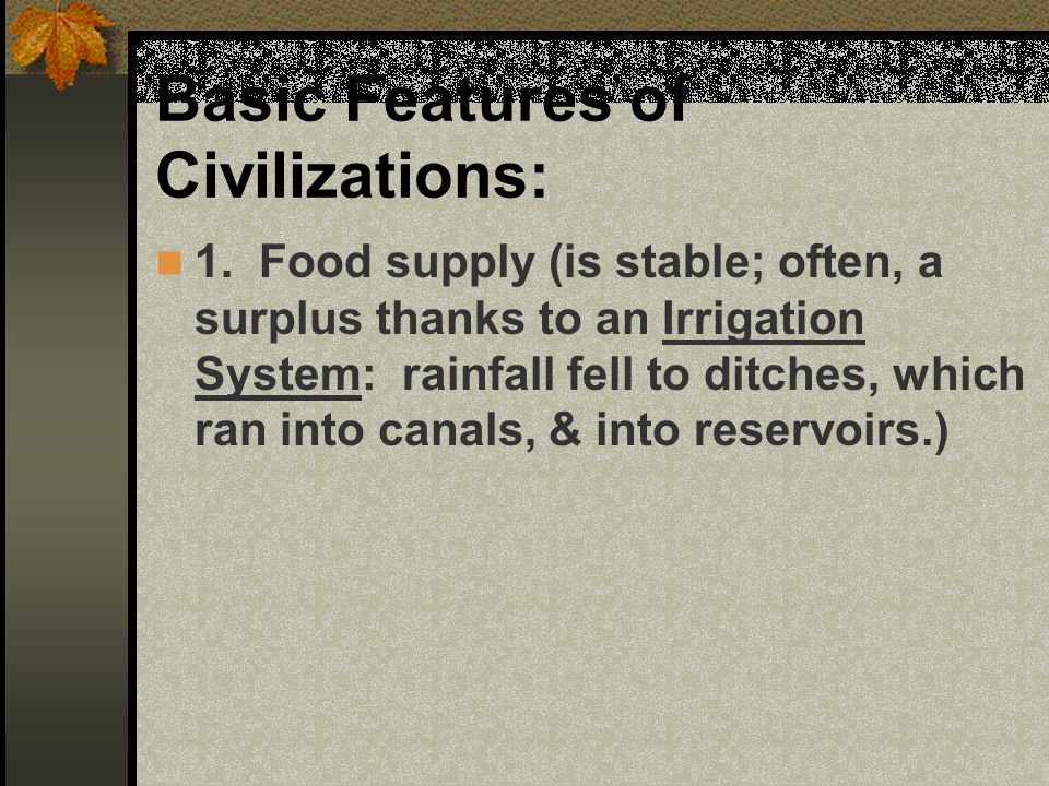 Basic Features of Civilizations: 1.