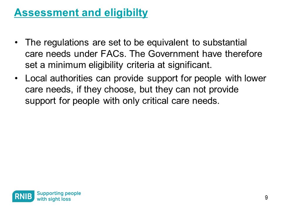 Assessment and eligibilty The regulations are set to be equivalent to substantial care needs under FACs.