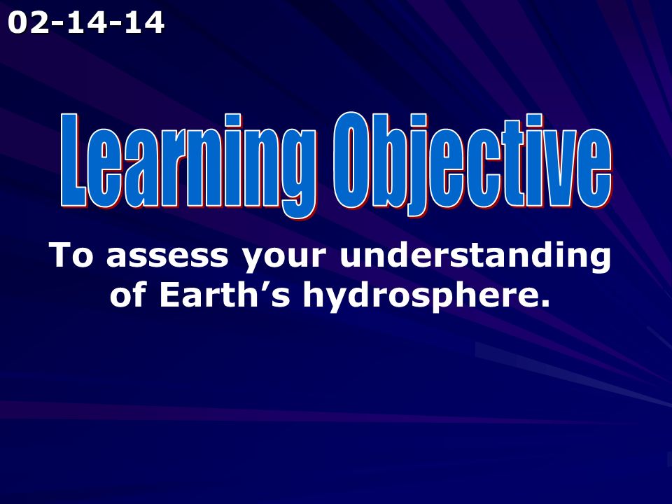 To assess your understanding of Earth’s hydrosphere.