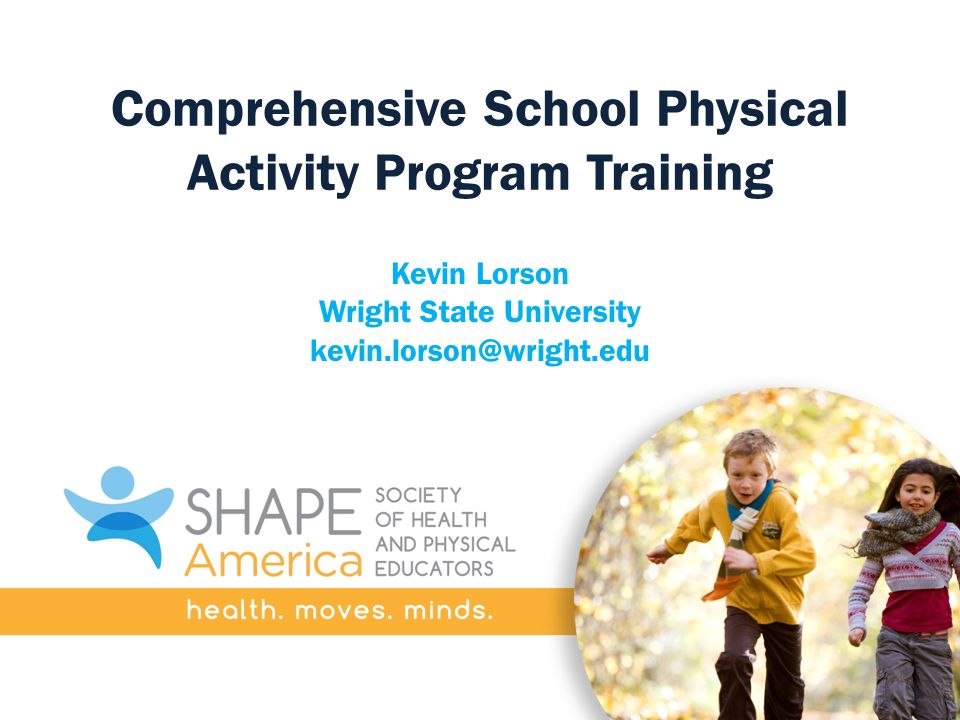 Comprehensive School Physical Activity Program Training Kevin Lorson Wright State University