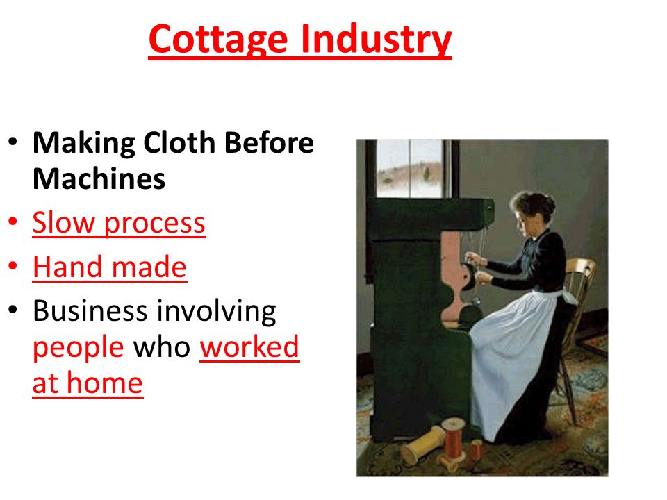 The Industrial Revolution Was A Shift From Cottage Industries To