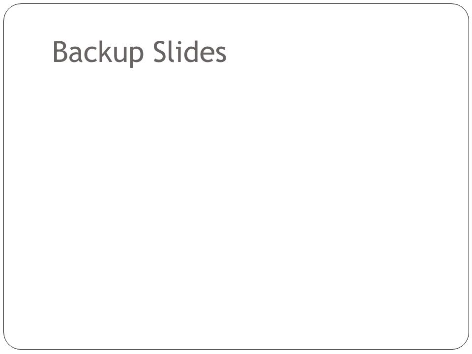 Backup Slides
