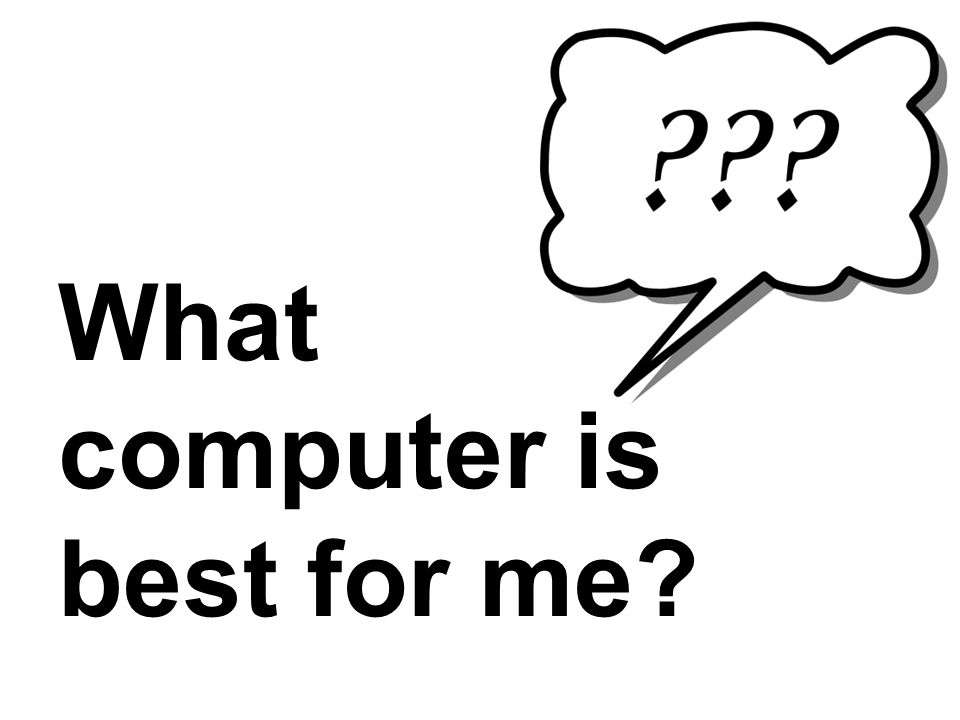 What computer is best for me