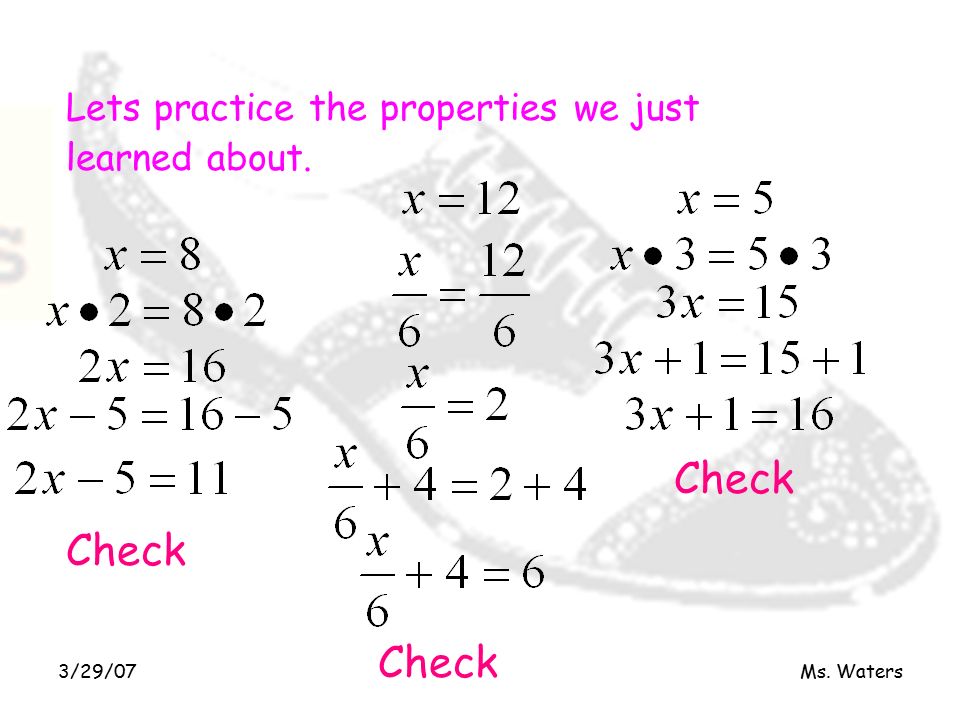 3/29/07Ms. Waters Lets practice the properties we just learned about. Check