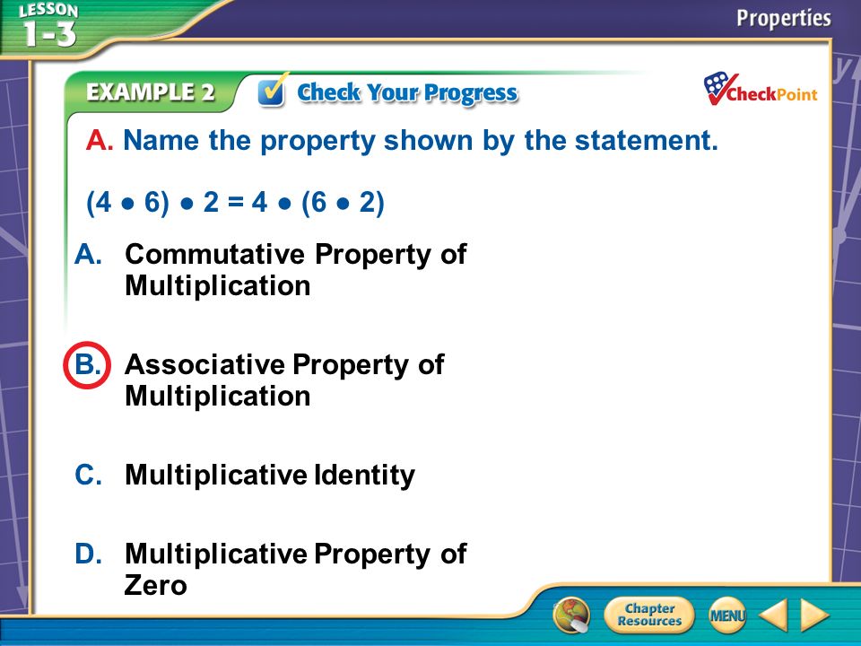 A.A B.B C.C D.D Example 2A A.Commutative Property of Multiplication B.Associative Property of Multiplication C.Multiplicative Identity D.Multiplicative Property of Zero A.