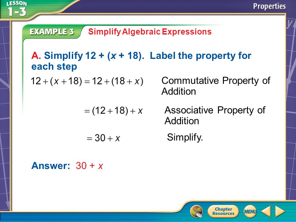 Example 3A Simplify Algebraic Expressions A. Simplify 12 + (x + 18).