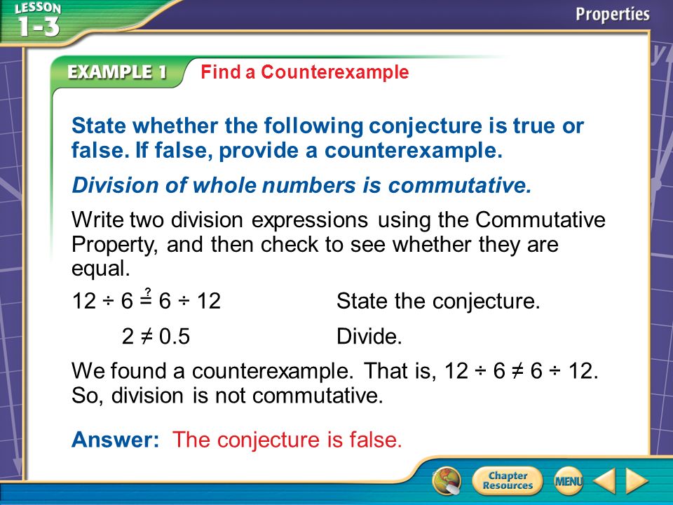Example 1 Find a Counterexample State whether the following conjecture is true or false.