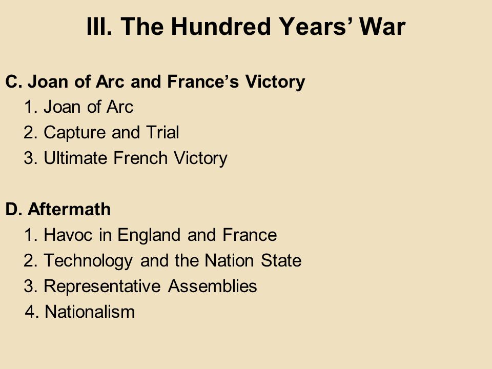 III. The Hundred Years’ War C. Joan of Arc and France’s Victory 1.